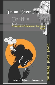 Paperback From Them To Him: A Daughter's Testimony: I've Been Kept Book