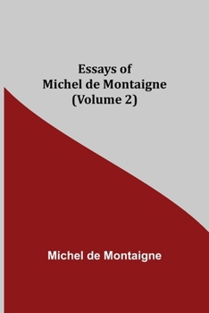 Paperback Essays of Michel de Montaigne (Volume 2) Book