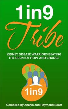 Paperback 1in9 Tribe: Kidney Disease Warriors Beating the Drum of Hope and Change Book