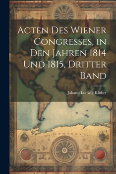 Paperback Acten Des Wiener Congresses, in Den Jahren 1814 Und 1815, Dritter Band [German] Book