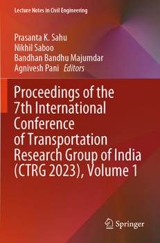 Proceedings of the 7th International Conference of Transportation Research Group of India (CTRG 2023), Volume 1 (Lecture Notes in Civil Engineering)
