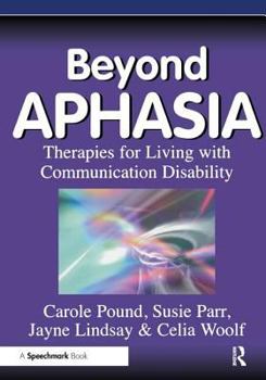 Paperback Beyond Aphasia: Therapies for Living with Communication Disability Book