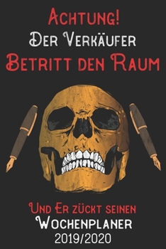 Achtung Der Verkäufer Betritt den Raum und er zückt seinen Wochenplaner 2019/2020: DIN A5 Kalender / Terminplaner / Wochenplaner 2019 / 2020 18 Monate: Juli 2019 bis Dezember 2020 (German Edition)