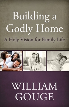 A Holy Vision for Family Life - Book #1 of the Building a Godly Home