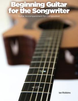 Paperback Beginning Guitar for the Songwriter: Guitar Accompaniment for Composition Book