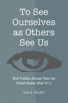 Hardcover To See Ourselves as Others See Us: How Publics Abroad View the United States After 9/11 Book