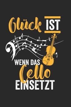 Glück ist wenn das cello einsetzt: Notizbuch/Tagebuch/Organizer/120 Linierte Seiten/ 6x9 Zoll (German Edition)