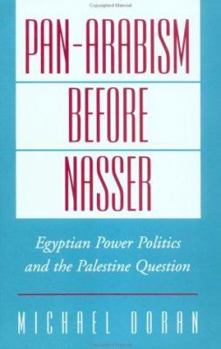 Paperback Pan-Arabism Before Nasser: Egyptian Power Politics and the Palestine Question Book