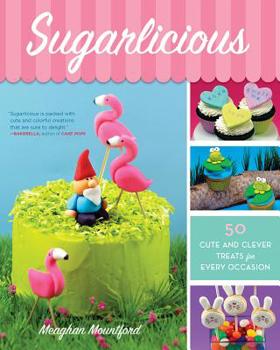 Paperback Sugarlicious: 50 Cute and Clever Treats for Every Occasion Book
