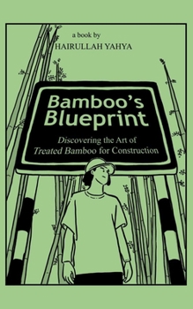 Paperback Bamboo's Blueprint: Discovering the Art of Treated Bamboo for Construction Book