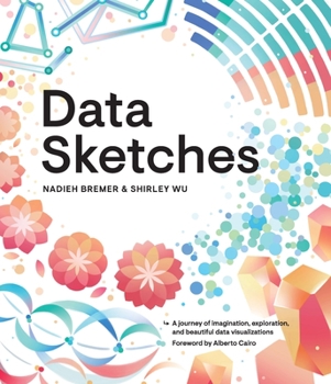 Paperback Data Sketches: A Journey of Imagination, Exploration, and Beautiful Data Visualizations Book