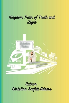 Kingdom Train of Truth and Light: A Children's Book