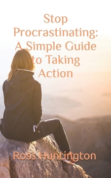 Paperback Stop Procastinating: A Simple Guide to Taking Action Book