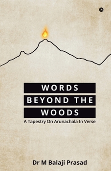 Paperback Words Beyond the Woods: A Tapestry On Arunachala In Verse Book