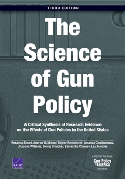 Paperback The Science of Gun Policy: A Critical Synthesis of Research Evidence on the Effects of Gun Policies in the United States Book