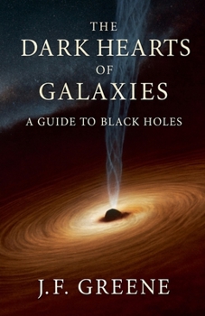 The Dark Hearts of Galaxies: A Guide to Black Holes