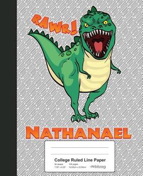 Paperback College Ruled Line Paper: NATHANAEL Dinosaur Rawr T-Rex Notebook Book