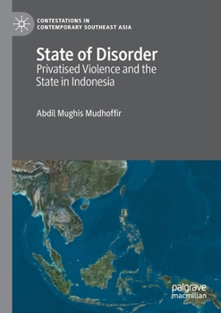 Paperback State of Disorder: Privatised Violence and the State in Indonesia Book