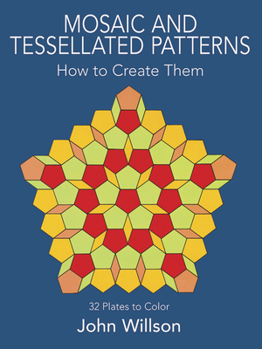 Paperback Mosaic and Tessellated Patterns: How to Create Them, with 32 Plates to Color Book