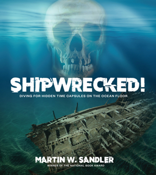 Hardcover Shipwrecked!: Diving for Hidden Time Capsules on the Ocean Floor Book