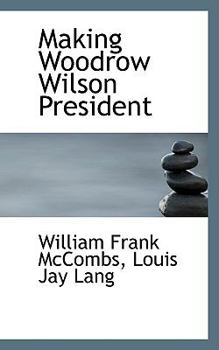 Paperback Making Woodrow Wilson President Book