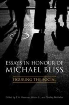 Hardcover Essays in Honour of Michael Bliss: Figuring the Social Book
