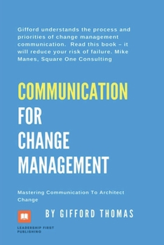 Paperback Communication For Change Management: Mastering Communication To Architect Change Book