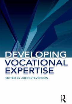 Paperback Developing Vocational Expertise: Principles and issues in vocational education Book