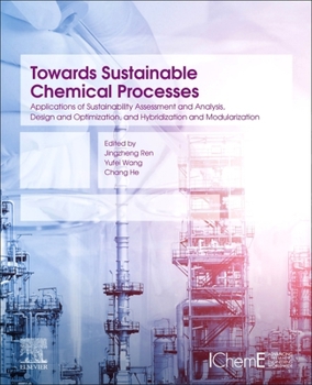 Paperback Towards Sustainable Chemical Processes: Applications of Sustainability Assessment and Analysis, Design and Optimization, and Hybridization and Modular Book