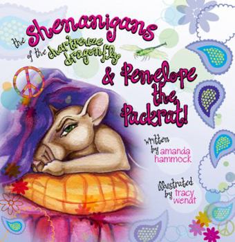 Paperback The Shenanigans of the Chartreuze Dragonfly & Penelope the Packrat! Book