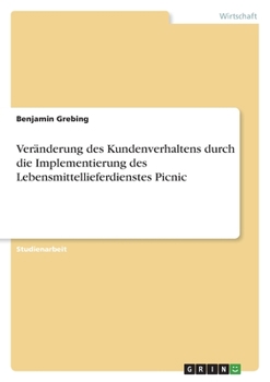 Veränderung des Kundenverhaltens durch die Implementierung des Lebensmittellieferdienstes Picnic