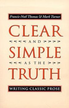 Hardcover Clear and Simple As the Truth: Writing Classic Prose (Princeton Legacy Library) Book