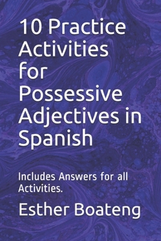 Paperback 10 Practice Activities for Possessive Adjectives in Spanish: Includes Answers for all Activities. Book