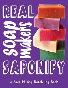 Paperback Real Soap Makers Saponify: A Soap Making Batch Log Book - Handmade Soap Maker's Recipe Journal Notebook - Stack of Soap Purple Book