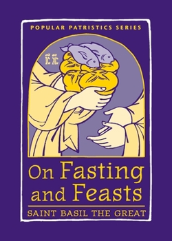On Fasting and Feasts - Book #50 of the Popular Patristics Series