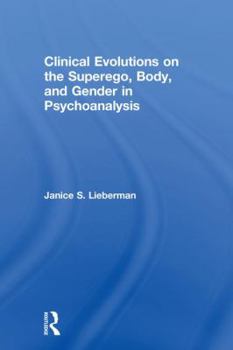 Hardcover Clinical Evolutions on the Superego, Body, and Gender in Psychoanalysis Book