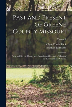 Paperback Past and Present of Greene County Missouri; Early and Recent History and Genealogical Records of Many of the Representative Citizens; Volume 1 Book