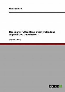 Paperback Hooligans: Fußballfans, missverstandene Jugendliche, Gewalttäter? [German] Book