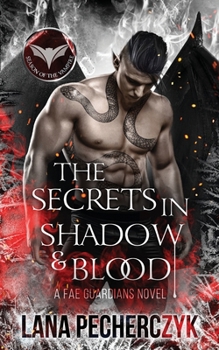 The Secrets in Shadow and Blood - Book #4 of the Fae Guardians