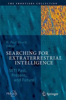 Searching for Extraterrestrial Intelligence: SETI Past, Present, and Future