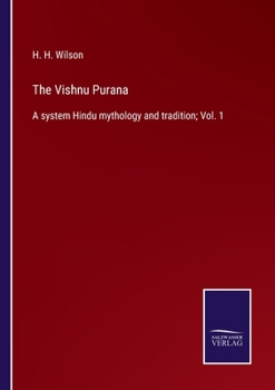 Paperback The Vishnu Purana: A system Hindu mythology and tradition; Vol. 1 Book