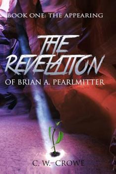 Paperback The Revelation of Brian A. Pearlmitter: Book One: The Appearing Book