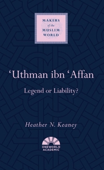 Hardcover 'Uthman Ibn 'Affan: Legend or Liability? Book