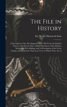 Hardcover The File in History; A Description of the Development of the File From the Earliest Times to the Present day; A Brief Statement of the Modern Methods Book