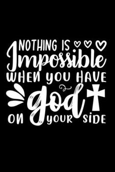 Paperback Nothing Is Impossible When You Have God On Your Side: Lined Journal: Christian Quote Cover: Gift for Christians Notebook Book