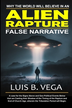 Paperback Alien Rapture: The Lie That Will Be Believed Book