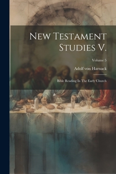 New Testament Studies V.: Bible Reading In The Early Church; Volume 5