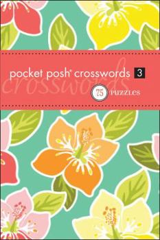 Pocket Posh Crosswords 3: 75 Puzzles   [PCKT POSH CROSSWORDS 3] [Paperback]