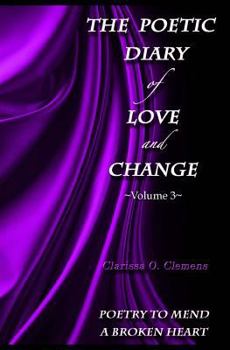 The Poetic Diary of Love and Change: Volume 3 - Book #3 of the Poetic Diary of Love and Change