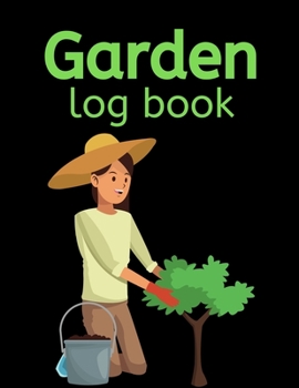 Garden Log Book: Garden Planting Journal For Women, Gardener Logbook To Record, Track Plants and Projects, Gardening Gifts For Garden Lovers Women, Mom (8,5" x 11")